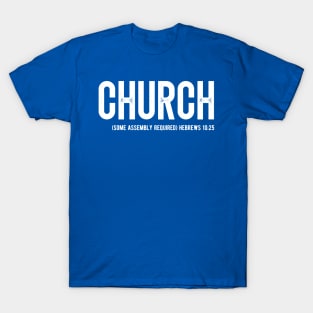 Church, Some Assembly Required T-Shirt